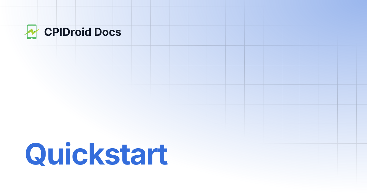 Quickstart | CPIDroid Docs